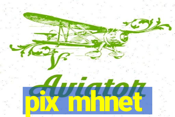 pix mhnet